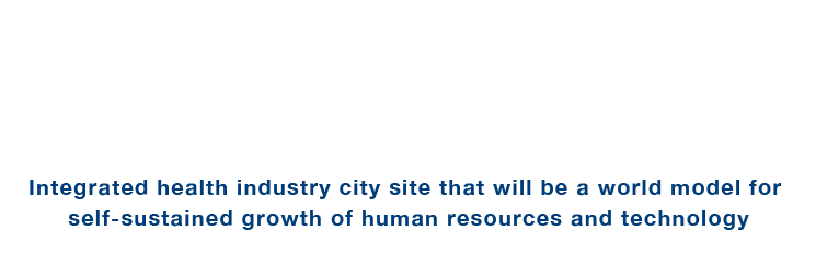 Integrated health industry city site that will be a world model for self-sustained growth of human resources and technology (COI-NEXT)